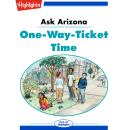 Ask Arizona: One-Way-Ticket Time: Read with Highlights Audiobook