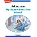 My Super-Sensitive Friend: Ask Arizona Audiobook