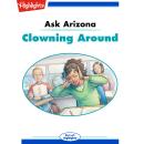 Ask Arizona: Clowning Around: Read with Highlights Audiobook