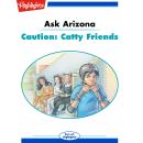Caution: Catty Friends: Ask Arizona Audiobook