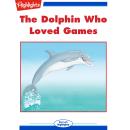 The Dolphin Who Loved Games Audiobook