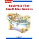 Squirrels That Smell Like Snakes Audiobook