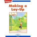 Making a Lay-Up: Read with Highlights Audiobook