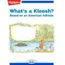 What's a Kloosh: Based on an America folktale Audiobook