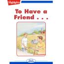 To Have a Friend... Audiobook