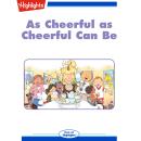 As Cheerful as Cheerful Can Be Audiobook