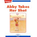 Abby Takes Her Shot: Read with Highlights Audiobook