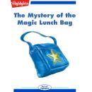 The Mystery of the Magic Lunch Bag Audiobook