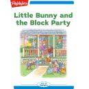 Little Bunny and the Block Party: Little Bunny Audiobook