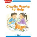 Charlie Wants to Help: Read with Highlights Audiobook