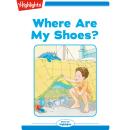Where Are My Shoes? Audiobook