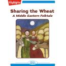Sharing the Wheat: A Middle Eastern Folktale Audiobook