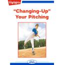 Changing-Up Your Pitching Audiobook