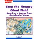 Stop the Hungry Giant Fish!: Based on a Legend from the Island of Guam Audiobook