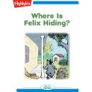 Where is Felix Hiding? Audiobook