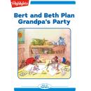 Bert and Beth Plan Grandpa's Party Audiobook