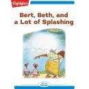 Bert Beth and a Lot of Splashing Audiobook