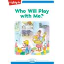 Who Will Play With Me Audiobook