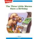 The Three Little Worms Have a Birthday Audiobook