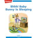 Shhh Baby Bunny Is Sleeping Audiobook