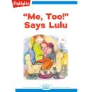 Me, Too! Says Lulu Audiobook