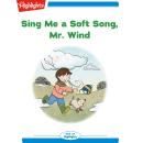 Sing Me a Soft Song Mr. Wind Audiobook