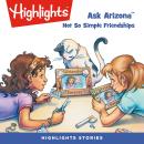 Not So Simple Friendships: Ask Arizona Audiobook