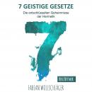 [German] - Sieben Geistige Gesetze: Die entschlüsselten Geheimnisse der Hermetik Audiobook