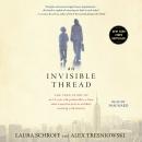 An Invisible Thread: The True Story of an 11-Year-Old Panhandler, a Busy Sales Executive, and an Unl Audiobook