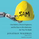 SAM: One Robot, a Dozen Engineers, and the Race to Revolutionize the Way We Build Audiobook