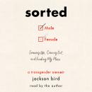 Sorted: Growing Up, Coming Out, and Finding My Place (A Transgender Memoir)