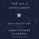 Age of Entitlement: America Since the Sixties, Christopher Caldwell