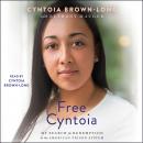 Free Cyntoia: My Search for Redemption in the American Prison System, Cyntoia Brown-Long