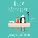 Bear Necessity: A Novel, James Gould-Bourn