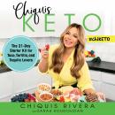 Chiquis Keto: The 21-Day Starter Kit for Taco, Tortilla, and Tequila Lovers Audiobook