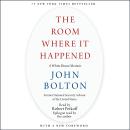 Room Where It Happened: A White House Memoir, John Bolton