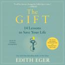 Gift: 14 Lessons to Save Your Life, Edith Eva Eger