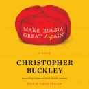 Make Russia Great Again: A Novel Audiobook
