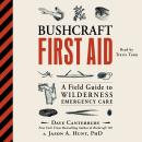 Bushcraft First Aid: A Field Guide to Wilderness Emergency Care Audiobook