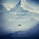 Cover of The Moth and the Mountain: A True Story of Love, War, and Everest