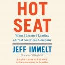 Hot Seat: What I Learned Leading a Great American Company, Jeff Immelt