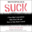 Monopolies Suck: 7 Ways Big Corporations Rule Your Life and How to Take Back Control Audiobook