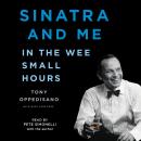 Sinatra and Me: In the Wee Small Hours, Tony Oppedisano