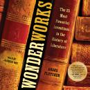 Wonderworks: The 25 Most Powerful Inventions in the History of Literature, Angus Fletcher