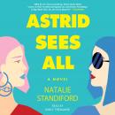 Astrid Sees All: A Novel