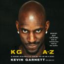 KG: A to Z: An Uncensored Encyclopedia of Life, Basketball, and Everything in Between, Kevin Garnett