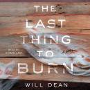 The Last Thing to Burn: A Novel