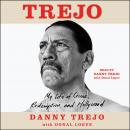 Trejo: My Life of Crime, Redemption, and Hollywood, Donal Logue, Danny Trejo