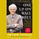 One Up on Wall Street: How to Use What You Already Know to Make Money in the Market Audiobook
