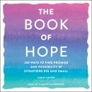 The Book of Hope: 250 Ways to Find Promise and Possibility in Situations Big and Small